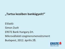Az erste social banking számlacsomagok kondícióiról, valamint hitel esetén a finanszírozás mikéntjéről bővebben a social banking üzleti oldalán és az erste vállalati számlacsomagok kondíciós listájának. Tartsa Kezeben Bankugyeit Ppt Letolteni
