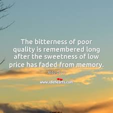 When considering building or renovating a pool always remember that there is a difference in quality, standards and pricing and so often the bitterness of poor quality remains long after the sweetness of a low price is forgotten. Aldo Gucci Quotes Idlehearts