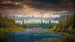 Joel Osteen Quote I Believe God Will Fight My Battles For Me