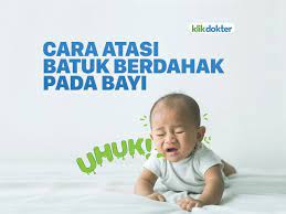 Jangan Panik Ini Cara Mengatasi Bayi Batuk Berdahak