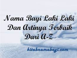 Pria berilmu dan beradab yang mendapat kepercayaan dari allah. Nama Bayi Laki Laki Dan Artinya Terbaik Dari A Z Kitabnamabayi Comkumpulan Arti Nama Bayi 2 3 Kata Unik Keren