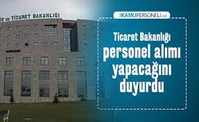 Peki, ticaret bakanlığı işçi alımı sonuçları açıklandı mı? Ticaret Bakanligi Personel Alimi Yapacagini Duyurdu Basvuru Sartlari Aciklandi