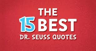 Dr seuss was a great american author for children. The 15 Best Dr Seuss Book Quotes And The Life Lessons We Learned From Them With Free Printable Learning Liftoff
