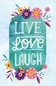 Live Laugh Love Inspiring Quotes About Life Live Laugh Love Inspirational Words