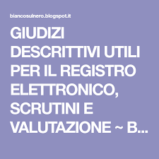 Giudizi Descrittivi Utili Per Il Registro Elettronico Scrutini E Valutazione Bianco Sul Nero Strategie Didattiche Libri Prima Elementare Valutazione