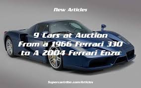 Enzo anselmo ferrari was born on february 18, 1898, in modena, italy. 9 Cars At Auction From A 1966 Ferrari 330 To A 2004 Ferrari Enzo Supercartribe Com