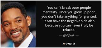 Will Smith Quote You Can T Break Poor People Mentality Once You Grow Up