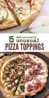 15 Unusual Pizza Topping Ideas That Are Surprisingly Yummy Pizza Toppings Good Pizza Food