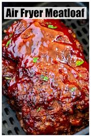 This Air Fryer Meatloaf Has An Amazing Crust On The Outside And Moist On The Inside In 2020 Air Fryer Dinner Recipes Air Fryer Recipes Healthy Air Fryer Recipes Easy