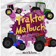 Ausmalbilder traktor online, 2020 bilder und fotos für blogs und web. Traktor Malbuch Ab 2 Jahren Liebevolle Traktor Ausmalbilder Auf Dem Bauernhof Zum Kindgerechten Ausmalen Und Kritzeln German Edition Und Lemes Maciel 9781973411093 Amazon Com Books