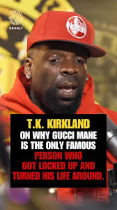 Gucci is the only one" TK Kirkland gets deep about Gucci Mane's  Transformation