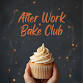 After Work Bake Club