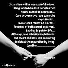 Separation Will Be More P Quotes Writings By Priyanaresh Yourquote
