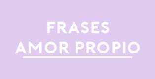Frases De Amor Propio Frases De Autoestima Alta Frases De Autoestima Frases De Amor Propio