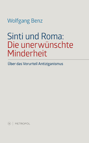 Antigypsyism is a state of normality on the big screen. Sinti Und Roma Die Unerwunschte Minderheit Uber Das Vorurteil Antiziganismus Metropol Verlag