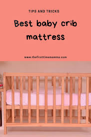 Best Baby Crib Mattress In 2020 In 2020 Best Baby Cribs Baby Care Tips Baby Crib Mattress
