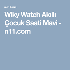 Wiky Watch Akilli Cocuk Saati Mavi N11 Com Cocuk Mavi