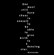 One Must Still Have Chaos In Oneself To Be Able To Give Birth To A Dancing Star Nietzsche Nietzsche Quotes Words Quotes Cool Words
