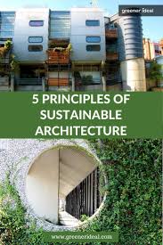 5 Principles Of Sustainable Architecture Sustainable Architecture Sustainable Building Materials Eco Architecture