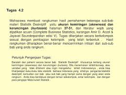 Contoh 4 gelanggang dari bilangan bulat z adalah suatu daerah integral, karena untuk setiap &, ) ∈ persamaan &) = 0 dipenuhi hanya apabila & = 0 atau ) = 0. Tugas 4 2 Mahasiswa Membuat Rangkuman Hasil Pemahaman Beberapa Sub Bab Materi Statistik Deskriptif Yaitu Ukuran Kemiringan Skewness Dan Keruncingan Ppt Download