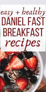 10 Daniel Fast Breakfasts You Ll Actually Enjoy Daniel Fast Breakfast Daniel Fast Snacks Breakfast Fast