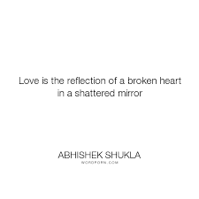 Quotes Shattered Mirror Inspirational Quotes Broken Heart