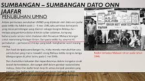 Dato onn jaafar merupakan pendiri pertubuhan kebangsaan melayu bersatu ). Oscar Oasis August 2017