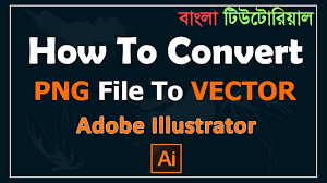 How To Convert Png File To An Editable Vector Image In Adobe Illustrato Vector Vector File Vector Images