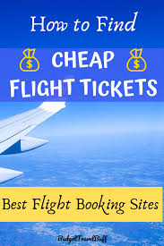 How To Find Cheap Flight Tickets Best Flight Booking Sites Budgettravelbuff In 2020 Best Flights Cheap Flights Find Cheap Flights