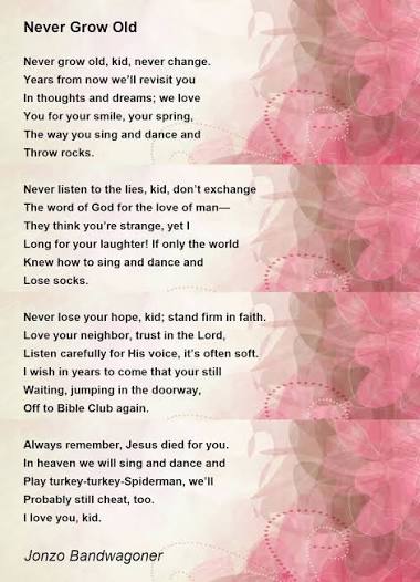 Never Grow Old - Never Grow Old Poem by Jonzo Bandwagoner