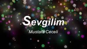 Mustafa Ceceli Sevgilim Indir Mp3 Indir Dinle
