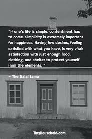 35 Tiny House Quotes That Will Give You Goosebumps Simple Life Quotes Simplicity Quotes Contentment Quotes