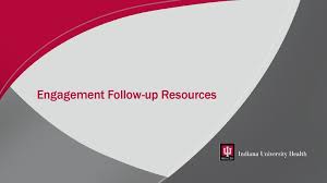 ©2021 indiana university health legal notices Engagement Follow Up Resources Ppt Download