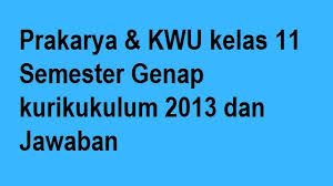 Contoh Soal Uas Pat Prakarya Kwu Kelas 11 Semester Genap Kurikukulum 2013 Dan Jawaban Tekape Id