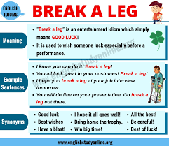 Break A Leg What Does Break A Leg Mean Useful Example Sentences English Study Online Broken Leg English Study English Idioms