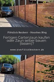Fertigen Gartenzaun Kaufen Oder Zaun Selber Bauen Lassen Gartenzaun Selber Bauen Garten Zaun Ideen Und Gartenzaun