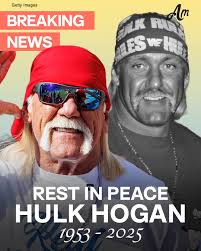 Getty Images BREAKING NEWS Am JLK IK RUP ESWHE WE បបារាៈ REST IN PEACE HULK  HOGAN 1953-2025 2025 1953