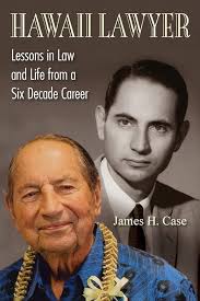 Hawaii Lawyer: Lessons in Law and Life from a Six Decade Career: Case,  James H.: 9781977713858: Amazon.com: Books