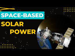 Revolutionizing Energy Production: Exploring Space-Based Solar Power Systems - YouTube