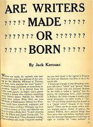 Kerouac Asks Are Writers Born Or Made Jack Kerouac Quotes Jack Kerouac Quotes Jack Kerouac Literary Love Quotes