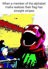 Get special offers & fast delivery options with every purchase on ubuy; . When A Member Of The Alphabet Mafia Realizes Their Flag Has Straight Stripes