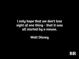Disneyland will never be completed. 50 Best Walt Disney Quotes Advice And Thoughts Brilliantread Media