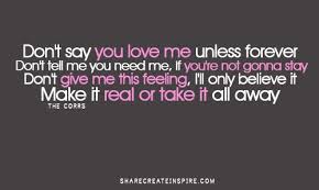 I love you messages for her whether you're searching for anniversary quotes for her or a simple reminder of your affection, these messages will do the trick. The Corrs Don T Say You Love Me