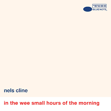 Oh, how i miss you tonight. In The Wee Small Hours Of The Morning Von Nels Cline Napster