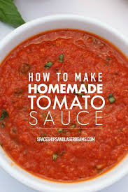 How To Make Homemade Tomato Sauce From Spaceships Laser Beams Homemade Tomato Sauce Recipes Homemade Tomato Sauce Food Processor Recipes