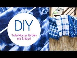 Diy Shibori Farbetechnik Batiken Trend Youtube Shibori Textilfarbe Batik Technik