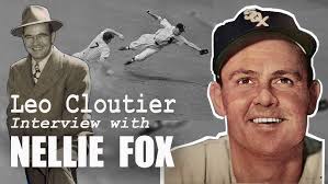 NELLIE FOX Interviewed by Leo Cloutier