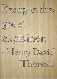 24 explainer famous sayings, quotes and quotation. Amazon Com Mundus Souvenirs Being Is The Great Explainer Quote By Henry David Thoreau Laser Engraved On Wooden Plaque Size 8 X10 Home Kitchen