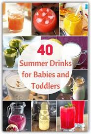 40 Summer Drinks For Babies And Toddlers Summer Drinks Summer Juice Healthy Summer Drinks
