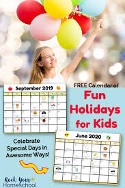 Free Calendar Of Fun Holidays For Kids To Celebrate Updated 2020 2021 Homeschool Planning Kids Calendar Free Printable Activities